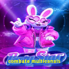 combate multicanais